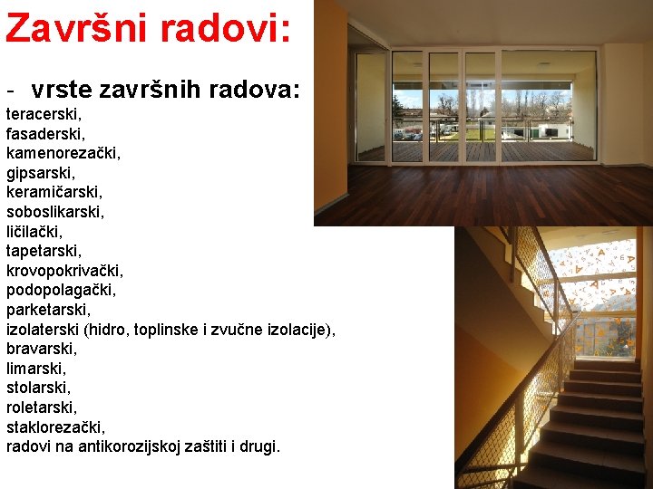 Završni radovi: - vrste završnih radova: teracerski, fasaderski, kamenorezački, gipsarski, keramičarski, soboslikarski, ličilački, tapetarski,