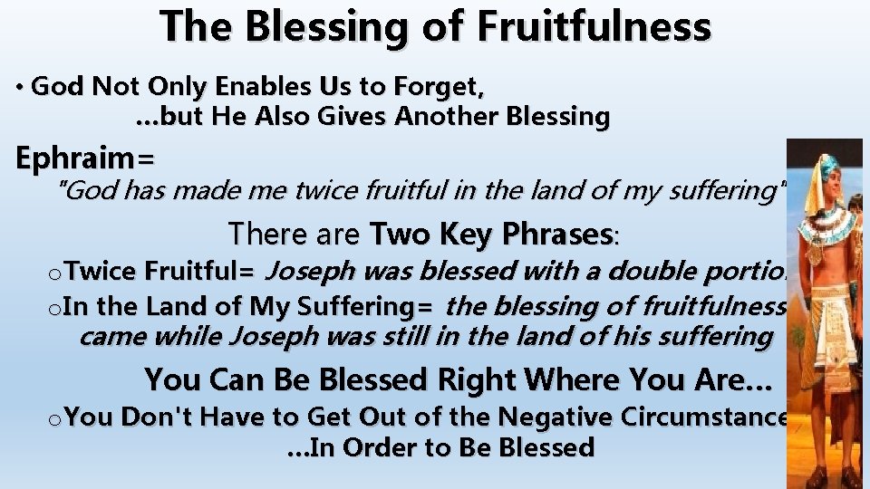 The Blessing of Fruitfulness • God Not Only Enables Us to Forget, …but He The Blessing of Fruitfulness • God Not Only Enables Us to Forget, …but He