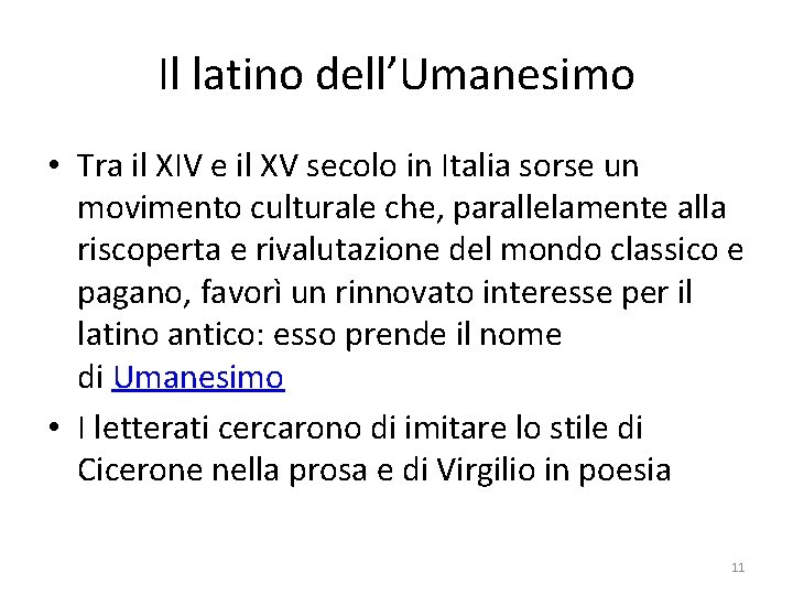 Il latino dell’Umanesimo • Tra il XIV e il XV secolo in Italia sorse