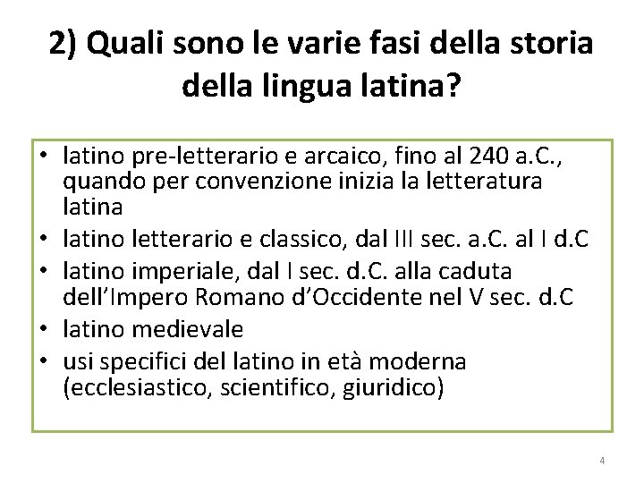 2) Quali sono le varie fasi della storia della lingua latina? • latino pre