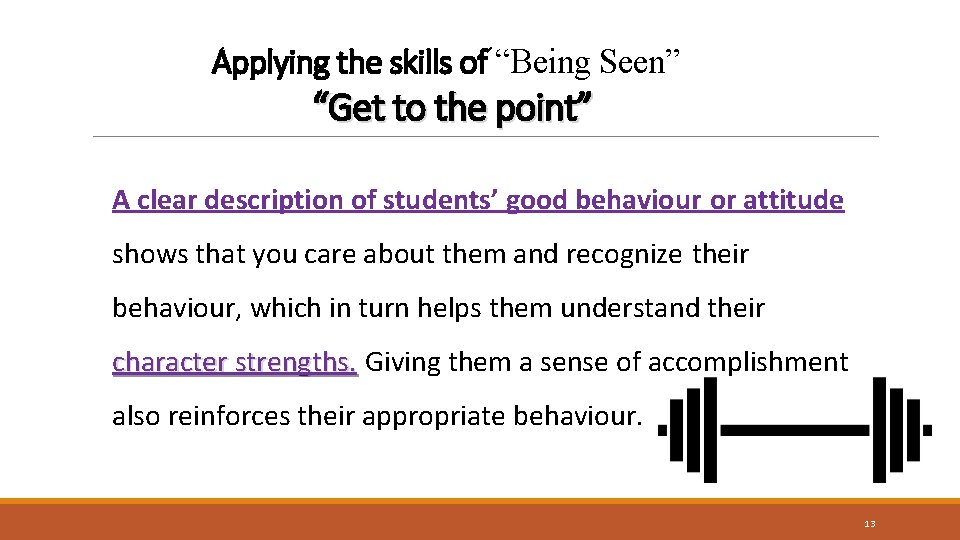 Applying the skills of “Being Seen” “Get to the point” A clear description of