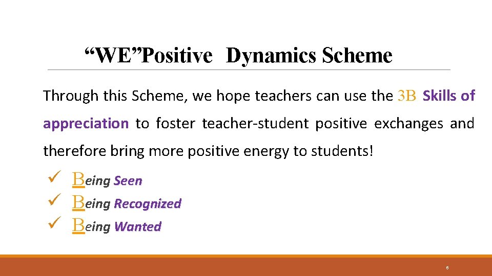 “WE”Positive Dynamics Scheme Through this Scheme, we hope teachers can use the 3 B