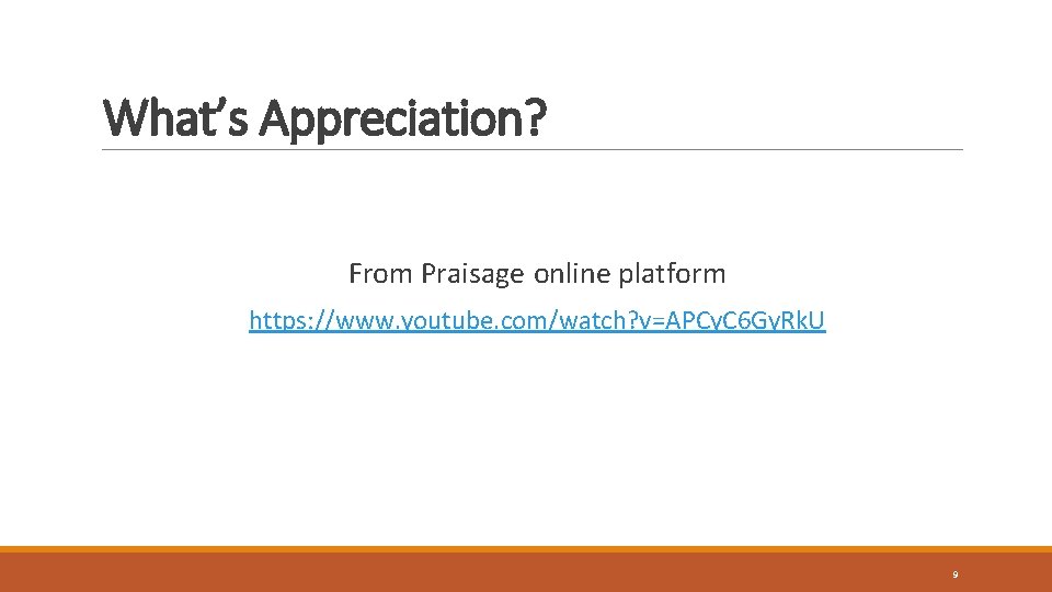 What’s Appreciation? From Praisage online platform https: //www. youtube. com/watch? v=APCy. C 6 Gy.