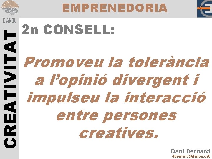 CREATIVITAT EMPRENEDORIA 2 n CONSELL: Promoveu la tolerància a l’opinió divergent i impulseu la