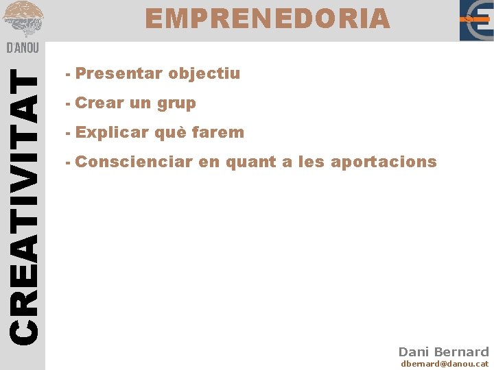 CREATIVITAT EMPRENEDORIA - Presentar objectiu - Crear un grup - Explicar què farem -