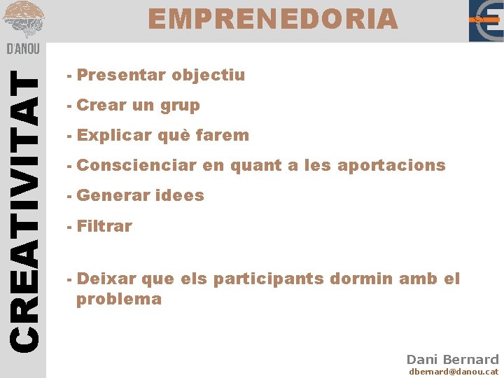CREATIVITAT EMPRENEDORIA - Presentar objectiu - Crear un grup - Explicar què farem -
