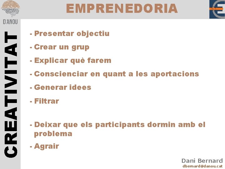 CREATIVITAT EMPRENEDORIA - Presentar objectiu - Crear un grup - Explicar què farem -