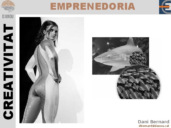 CREATIVITAT EMPRENEDORIA Dani Bernard dbernard@danou. cat 
