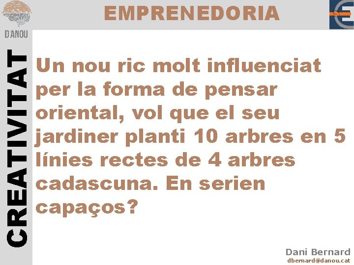 CREATIVITAT EMPRENEDORIA Un nou ric molt influenciat per la forma de pensar oriental, vol