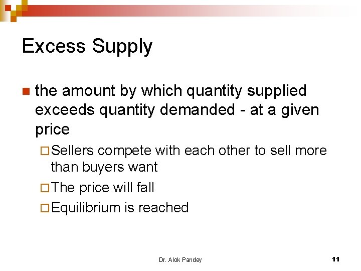 Excess Supply n the amount by which quantity supplied exceeds quantity demanded - at
