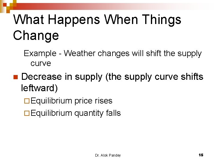 What Happens When Things Change Example - Weather changes will shift the supply curve