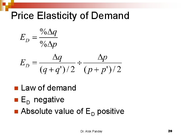 Price Elasticity of Demand Law of demand n ED negative n Absolute value of