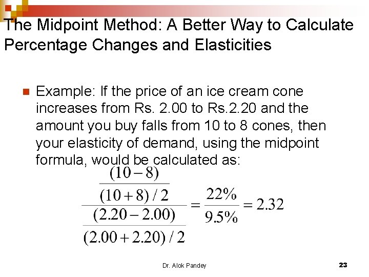 The Midpoint Method: A Better Way to Calculate Percentage Changes and Elasticities n Example: