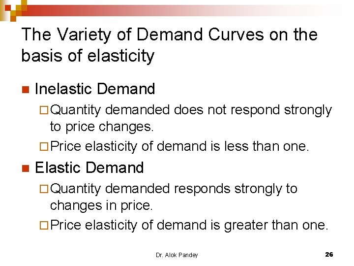The Variety of Demand Curves on the basis of elasticity n Inelastic Demand ¨