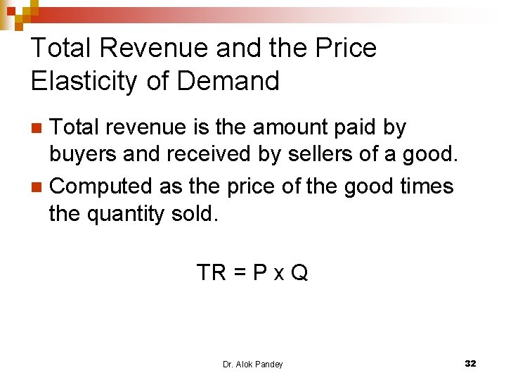 Total Revenue and the Price Elasticity of Demand Total revenue is the amount paid