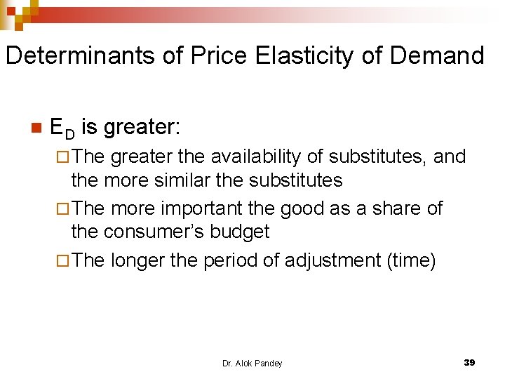 Determinants of Price Elasticity of Demand n ED is greater: ¨ The greater the