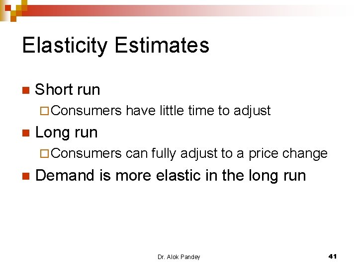 Elasticity Estimates n Short run ¨ Consumers n Long run ¨ Consumers n have