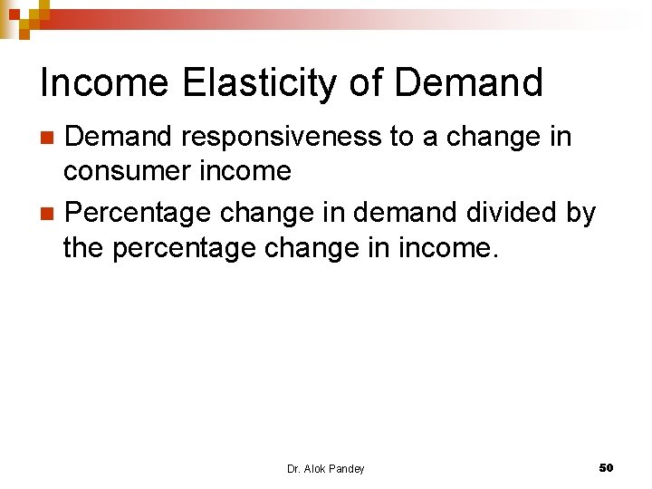 Income Elasticity of Demand responsiveness to a change in consumer income n Percentage change