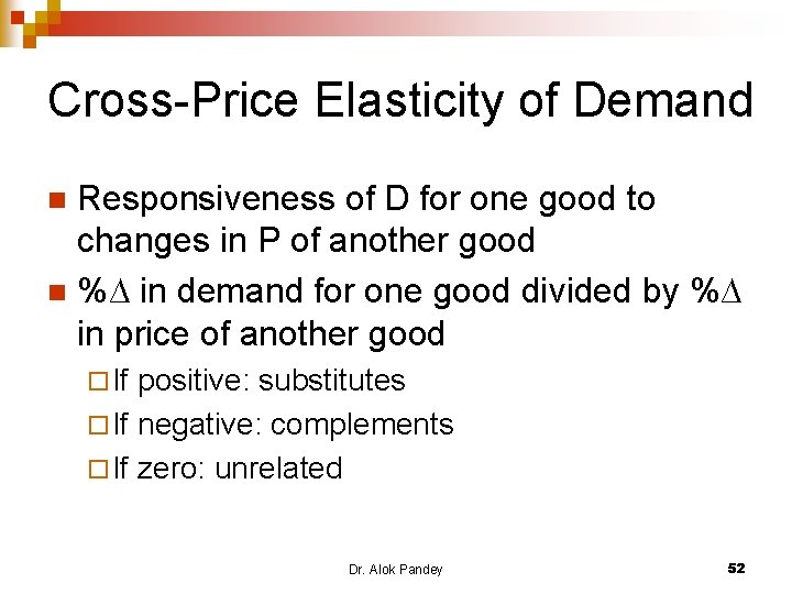 Cross-Price Elasticity of Demand Responsiveness of D for one good to changes in P