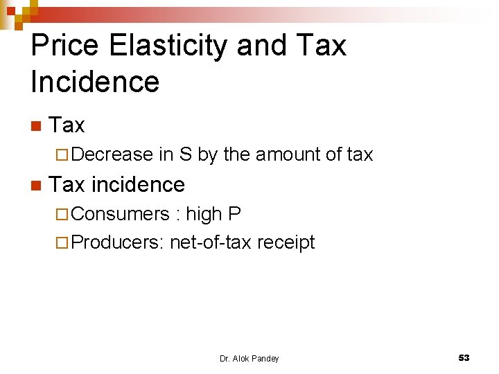 Price Elasticity and Tax Incidence n Tax ¨ Decrease n in S by the