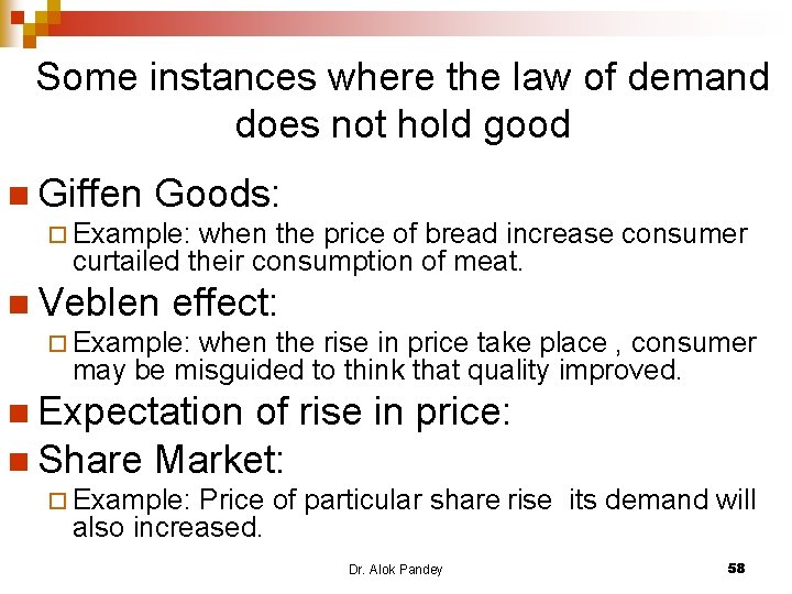 Some instances where the law of demand does not hold good n Giffen Goods: