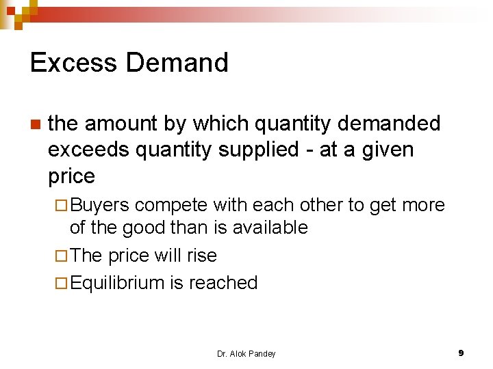 Excess Demand n the amount by which quantity demanded exceeds quantity supplied - at