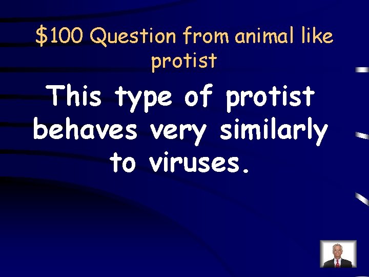 $100 Question from animal like protist This type of protist behaves very similarly to