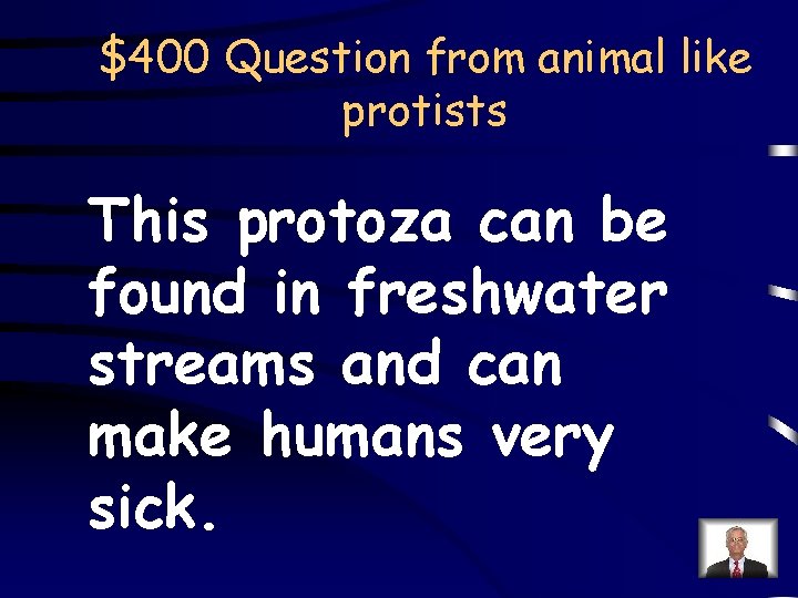 $400 Question from animal like protists This protoza can be found in freshwater streams
