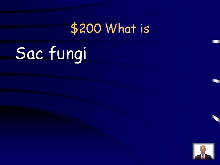 $200 What is Sac fungi 