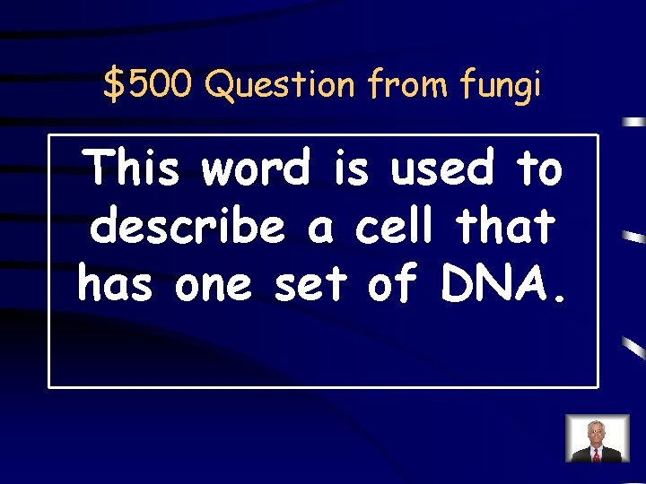 $500 Question from fungi This word is used to describe a cell that has