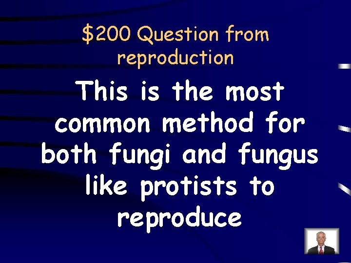 $200 Question from reproduction This is the most common method for both fungi and