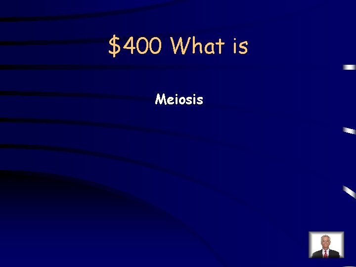 $400 What is Meiosis 