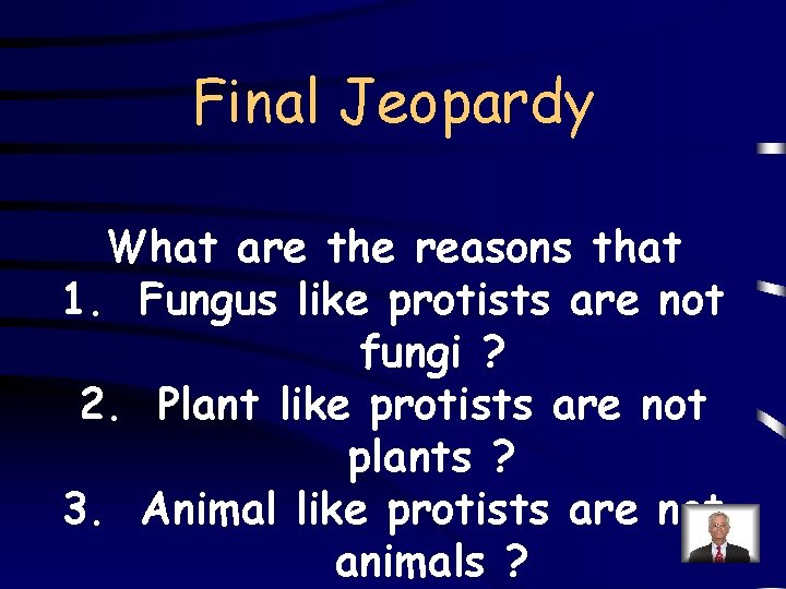 Final Jeopardy What are the reasons that 1. Fungus like protists are not fungi