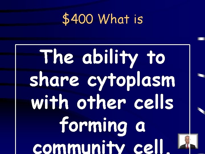 $400 What is The ability to share cytoplasm with other cells forming a community