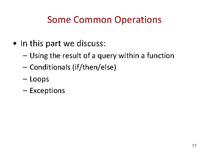 Some Common Operations • In this part we discuss: – Using the result of