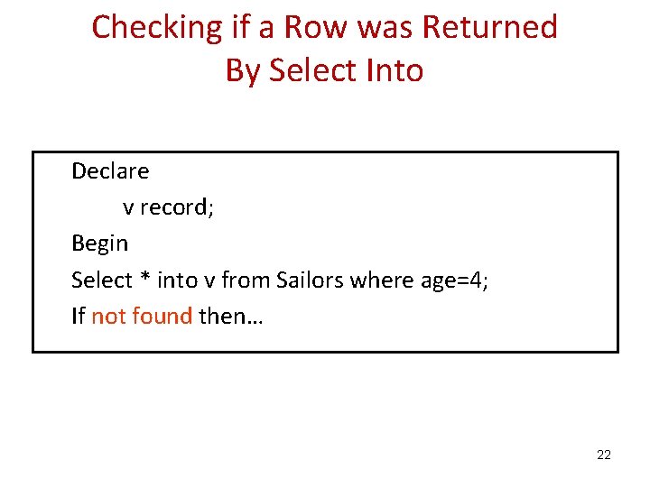 Checking if a Row was Returned By Select Into Declare v record; Begin Select