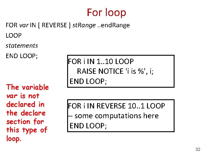 For loop FOR var IN [ REVERSE ] st. Range. . end. Range LOOP