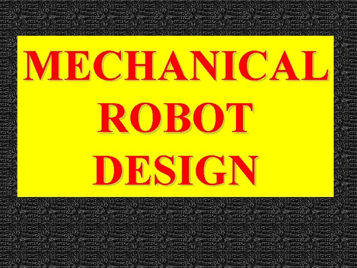 MECHANICAL ROBOT DESIGN 