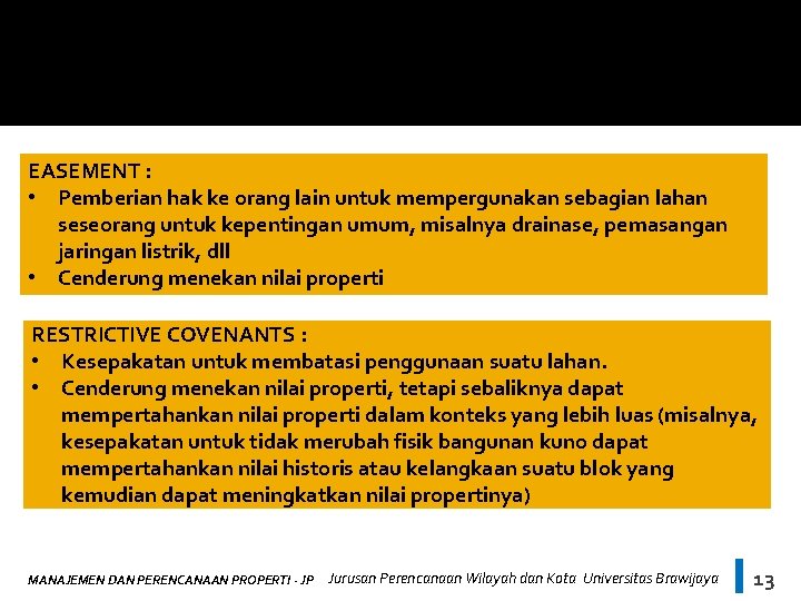 EASEMENT : • Pemberian hak ke orang lain untuk mempergunakan sebagian lahan seseorang untuk