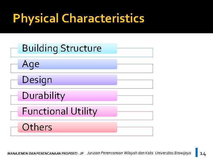 Physical Characteristics Building Structure Age Design Durability Functional Utility Others MANAJEMEN DAN PERENCANAAN PROPERTI