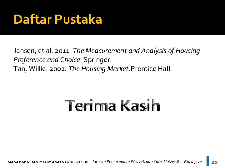 Daftar Pustaka Jansen, et al. 2011. The Measurement and Analysis of Housing Preference and