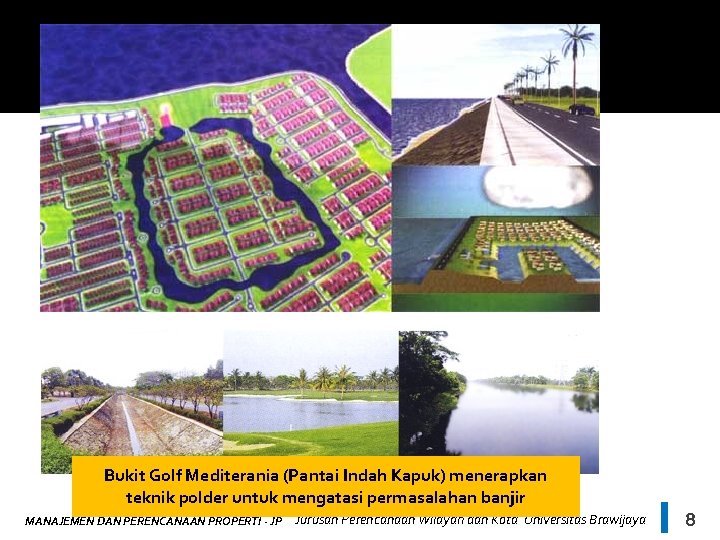 Bukit Golf Mediterania (Pantai Indah Kapuk) menerapkan teknik polder untuk mengatasi permasalahan banjir MANAJEMEN