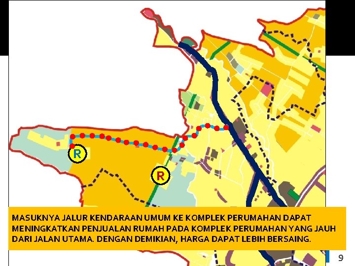 R R MASUKNYA JALUR KENDARAAN UMUM KE KOMPLEK PERUMAHAN DAPAT MENINGKATKAN PENJUALAN RUMAH PADA