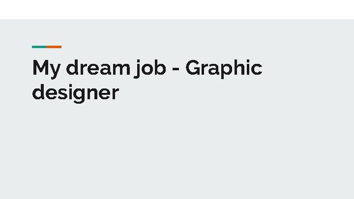 My dream job - Graphic designer 