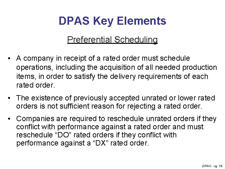 DPAS Key Elements Preferential Scheduling • A company in receipt of a rated order