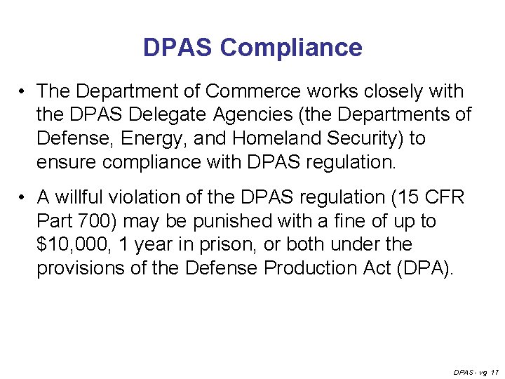 DPAS Compliance • The Department of Commerce works closely with the DPAS Delegate Agencies