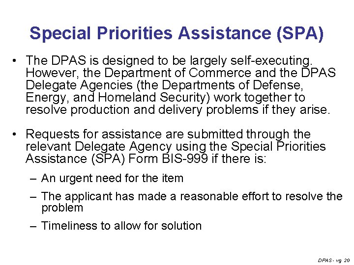Special Priorities Assistance (SPA) • The DPAS is designed to be largely self-executing. However, Special Priorities Assistance (SPA) • The DPAS is designed to be largely self-executing. However,