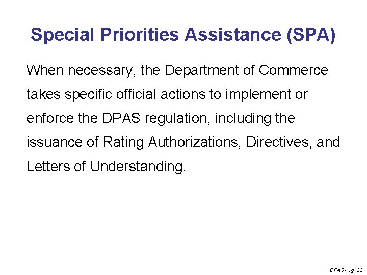 Special Priorities Assistance (SPA) When necessary, the Department of Commerce takes specific official actions