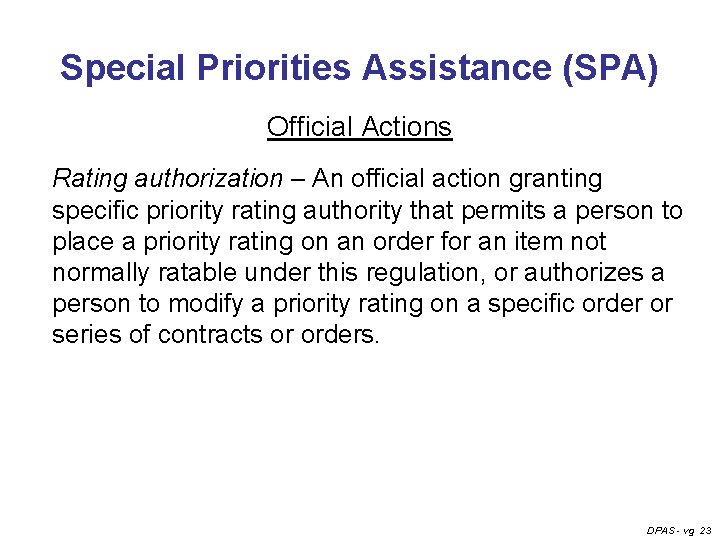 Special Priorities Assistance (SPA) Official Actions Rating authorization – An official action granting specific