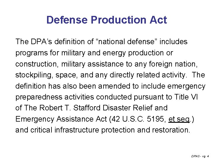 Defense Production Act The DPA’s definition of “national defense” includes programs for military and